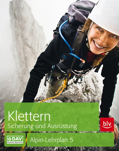 Alpin-Lehrplan 5: Klettern. Sicherung und Ausr%EF%BF%BDstung