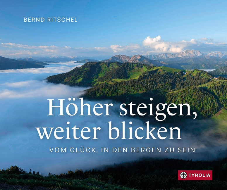 Bernd Ritschel: Hher steigen - weiter blicken / Tyrolia Verlag