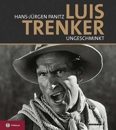 Luis Trenker - ungeschminckt © Deutscher Alpenverein Sektion Rheinland-Köln