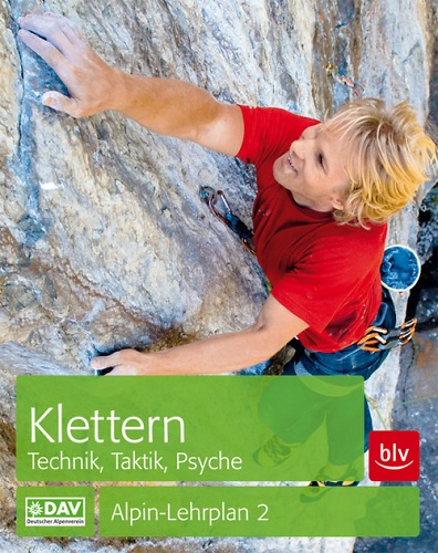 Alpin-Lehrplan 2: Klettern. Technik, Taktik, Psyche