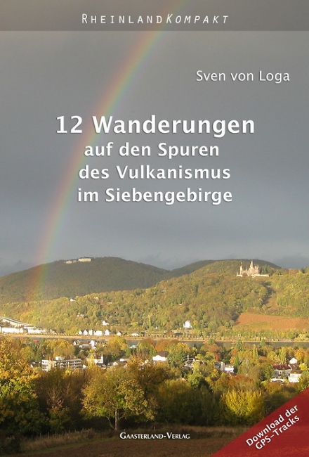 12 Wanderungen auf den Spuren des Vulkanismus im Siebengebirge