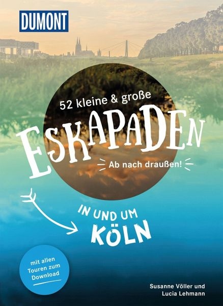 52 kleine und gro%C3%9Fe Eskapaden in und um K%C3%B6ln