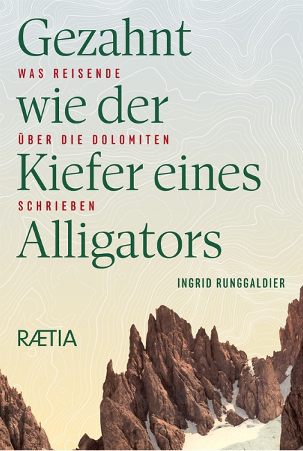 Ingrid Runggaldier: Gezahnt wie der Kiefer eines Alligators - Edition Raetia