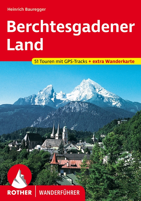 Heinrich Bauregger: Berchtesgadener Land - Bergverlag Rother