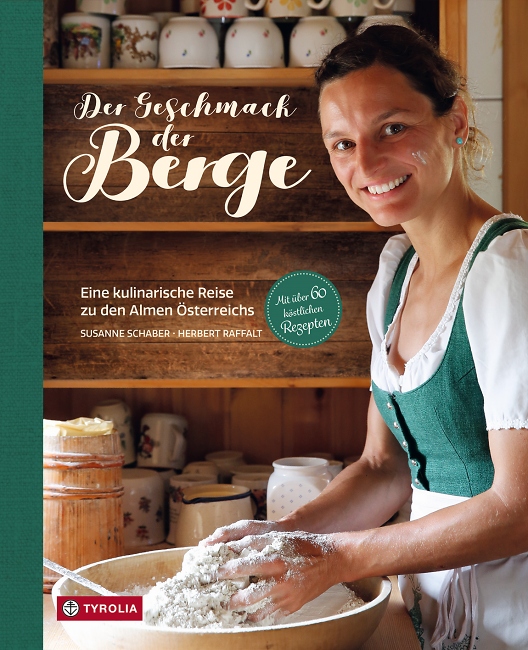 Susanne Schaber, Herbert Raffalt: Der Geschmack der Berge - Tyrolia-Verlag