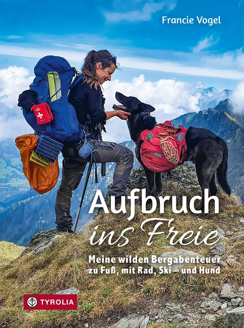 Francie Vogel: Aufbruch ins Freie - Tyrolia Verlag